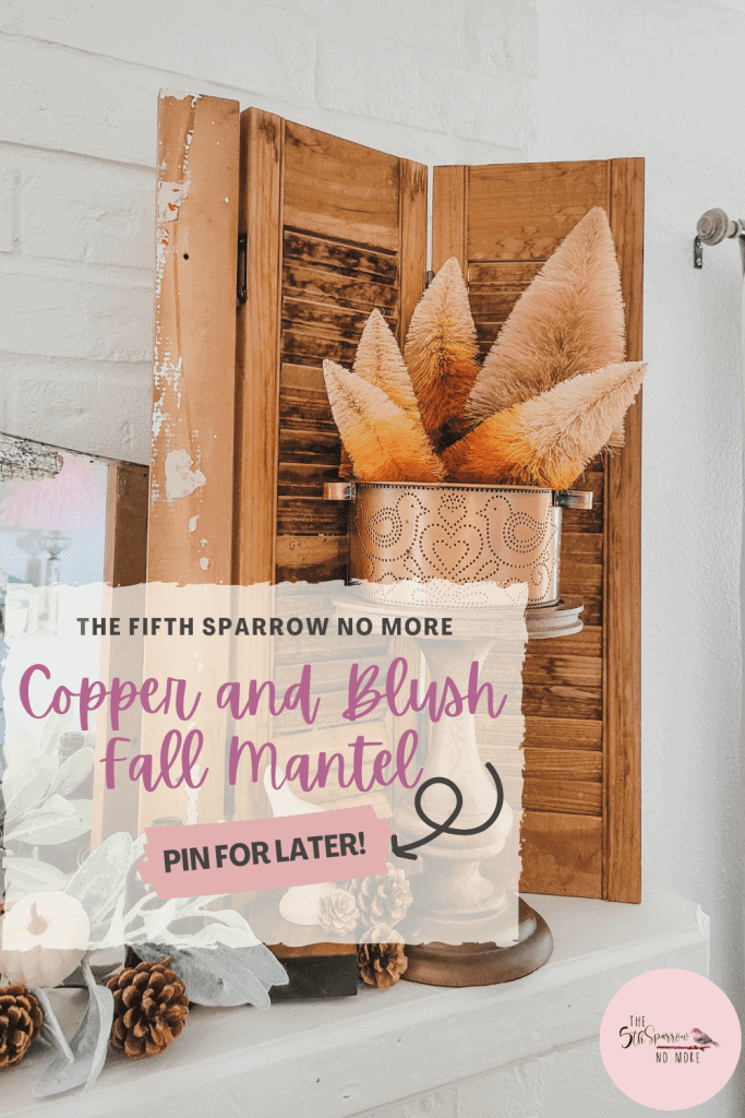 The Fall mantel you want in copper and blush, better yet in thrifted copper finds, blush pumpkins, amber bottles and vintage pieces.