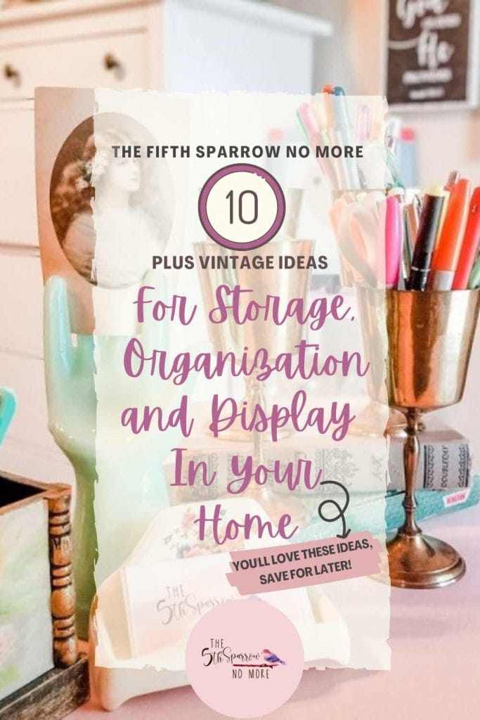 Ten Creative Ways To Organize With Vintage Finds - The Fifth Sparrow No More